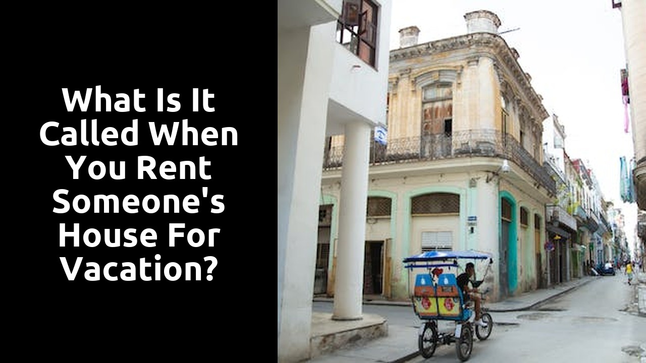 What is it called when you rent someone's house for vacation?